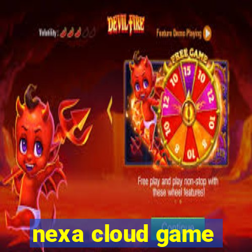 nexa cloud game